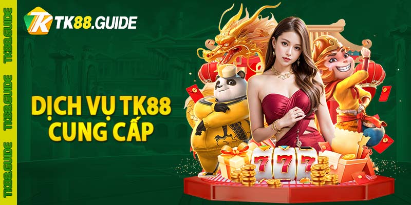 Dịch vụ TK88 cung cấp 
